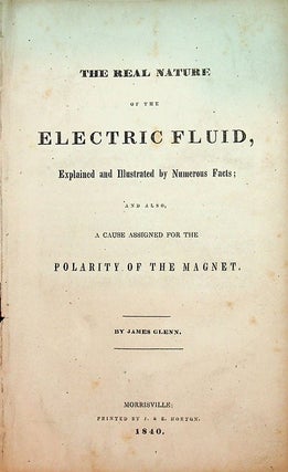 Item #27682 The Real Nature of the Electric Fluid, Explained and Illustrated by Numerous Facts ;...