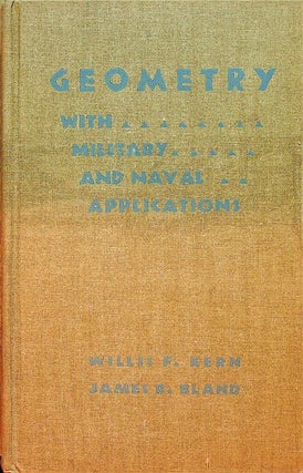Item #27695 Geometry with Military and Naval Applications. Willis F. Kern, James R. Bland
