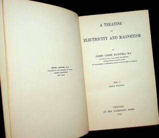 A Treatise on Electricity and Magnetism ... Vol I and Vol II ... Third Edition