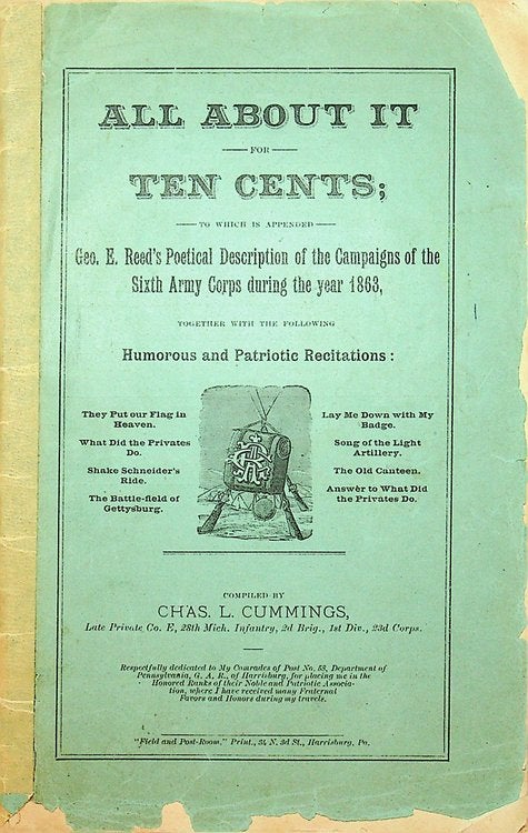 Item #27719 All about it for ten cents : to which is appended Geo. E. Reed's poetical description of the campaigns of the sixth army corps during the year 1863, together with the following humorous and patriotic recitations:. Chas. L. Cummings.