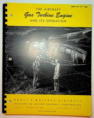 The Aircraft Gas Turbine Engine and Its Operation ... Pratt & Whitney Aircraft dependable engines ... Installation Engineering .. June 1952 rewritten February 1958