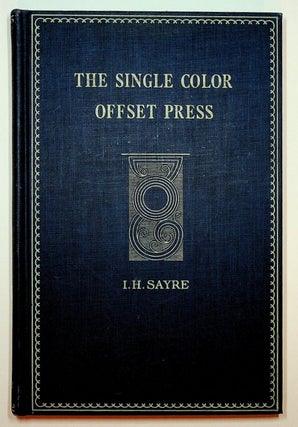 Item #27811 The Single Color Offset Press. I. H. Sayre
