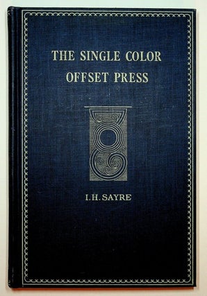 Item #27811 The Single Color Offset Press. I. H. Sayre