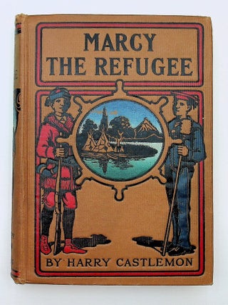 Item #27902 Marcy, the Refugee ... Four illustrations by Geo. G. White. Harry Castlemon