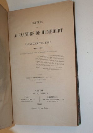 Lettres de Alexandre de Humboldt a Varnhagen von Ense (1827-1838) ... Accompagnees d'extraits du journal de Varnhage et de lettres diverses