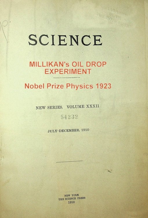 Item #28010 The Isolation of an Ion, a Precise Measurement of its Charge, and the Correction of Stokes Law. R. A. Millikan, Robert.