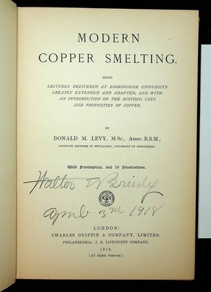 Modern Copper Smelting being Lectures delivered at Birmingham University greatly extended and adapted with an introduction on the history, uses, and properties of Copper. ... with frontispiece and 76 illustrations