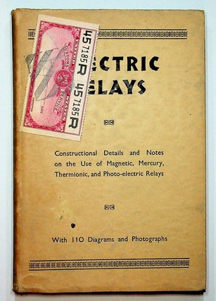 Item #28137 Electric Relays : Constructional Details and Notes on the use of Magnetic, Mercury,...