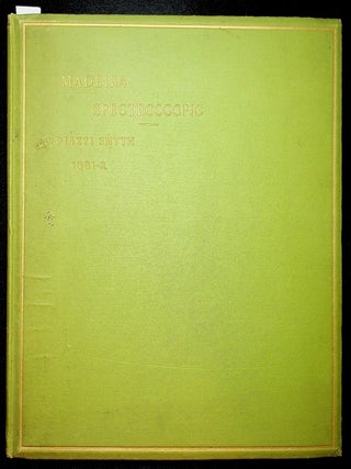 Madeira Spectroscopic being a revision of 21 Places in the Red Half of the Solar Visible Spectrum with a Rutherford Diffraction Grating at Madeira ... During the Summer of 1881
