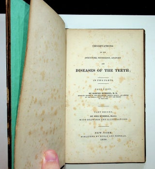 Item #28165 Observations on the Structure, Physiology, Anatomy and Diseases of the Teeth ; in Two...