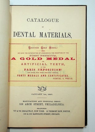 Catalogue of DENTAL MATERIALS, Furniture, Instruments, etc. for sale by Samuel S. White, Manufacturer, Importer, and Wholesale Dealer in all articles appertaining to dentistry