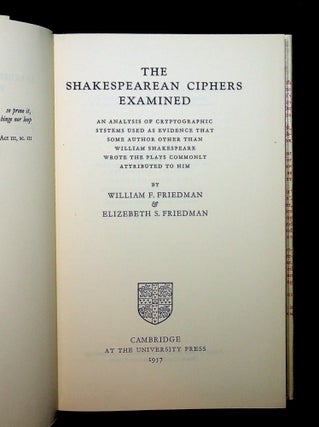 The Shakespearean Ciphers Examined: An Analysis of Cryptographic Systems Used as Evidence That Some Author Other Than William Shakespeare Wrote the Plays Commonly Attributed to Him