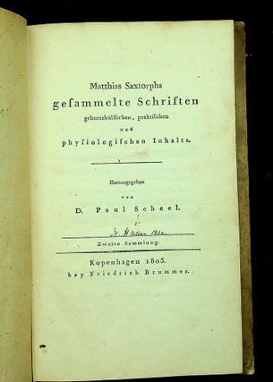 Item #28334 Matthias Saxtorphs gesammelte Schriften geburtshülflichen, praktischen und...