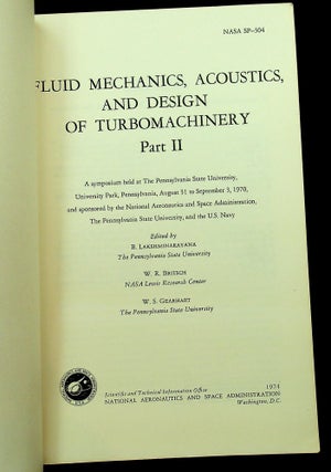 Fluid Mechanics, Acoustics, and Design of Turbomachinery. Part II. A symposium held at the Pennsylvania State University, University Park, Pennsylvania, August 31 to September 3, 1970, and sponsored by the National Aeronautics and Space Administration, the Pennsylvania State University, and the U.S. Navy.