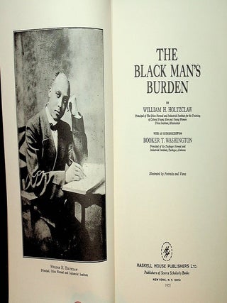 Item #28491 The Black Man's Burden ... Illustrated by Portraits and Views. William H. Holtzclaw,...