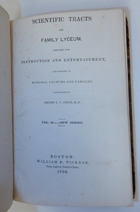 Scientific Tracts and Family Lyceum. Designed for Instruction and Entertainment, and adapted to Schools, Lyceums and Families [volume titles]... [34 of 36 issues from Jan 1, 1834 through June 15, 1835]