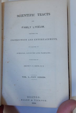 Scientific Tracts and Family Lyceum. Designed for Instruction and Entertainment, and adapted to Schools, Lyceums and Families [volume titles]... [34 of 36 issues from Jan 1, 1834 through June 15, 1835]