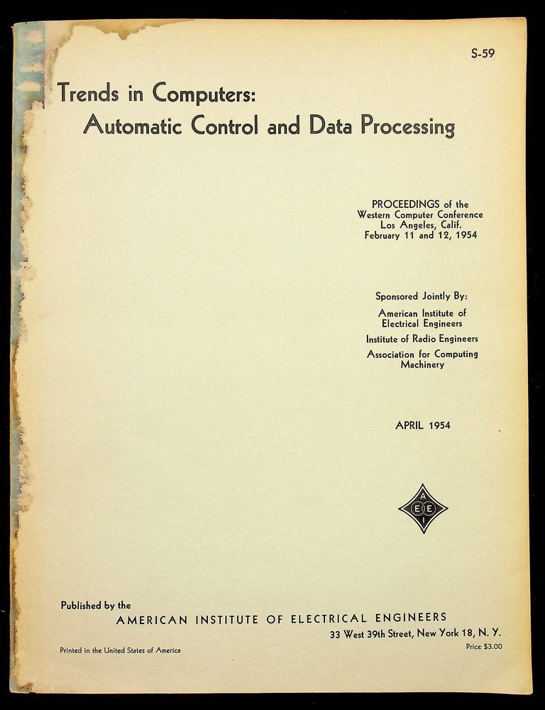 Item #28526 Trends in Computers : Automatic Control and Data Processing : Proceedings of the Western Computer Conference Los Angeles Calif. February 11 and 12, 1954 [Cover Title]. American Institute of Electrical Engineers.
