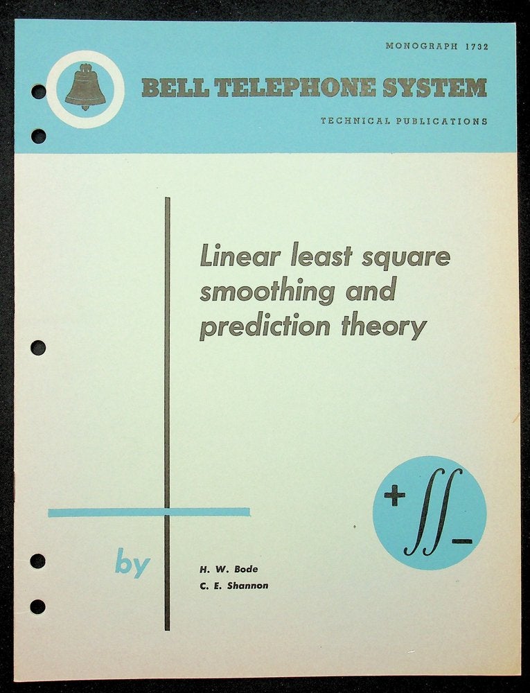 Item #28660 A Simplified Derivation of Linear Least Square Smoothing and Prediction Theory [Bell Monograph] or "Linear least square smoothing and prediction theory" [wrapper title]. H. W. Bode, C. E. Shannon, Claude Elwood.