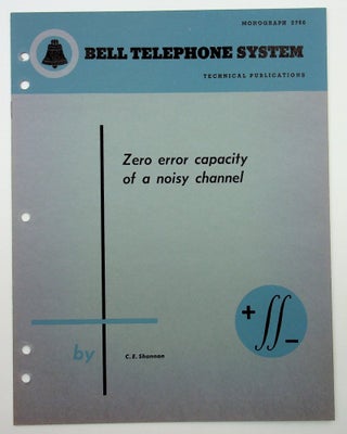 Zero error capacity of a noisy channel [Bell Monograph. Claude E. Shannon, Elwood.
