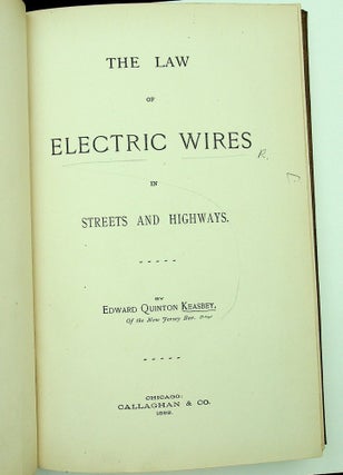 Item #28712 The Law of Electric Wires in Streets and Highways. Edward Quinton Keasbey