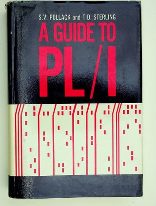 Item #28804 A Guide to PL/I. Seymour V. Pollack, Theodor D. Sterling