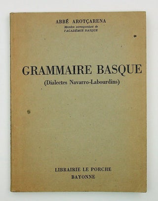 Item #28861 Grammaire basque (Dialectes Navarro-Labourdins). Abbe Arotçarena