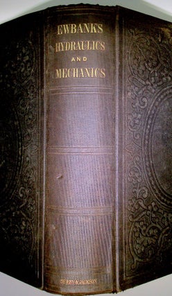 A Descriptive and Historical Account of Hydraulic and Other Machines for Raising Water, Ancient and Modern: with Observations on Various Subjects Connected with the Mechanic Arts: Including the Progressive Development of the Steam Engine ... in Five Books illustrated by nearly three hundred engravings. Fourteenth Edition revised and corrected