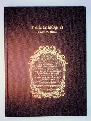 Item #28887 Trade Catalogues 1542-1842. Theodore R. Crom