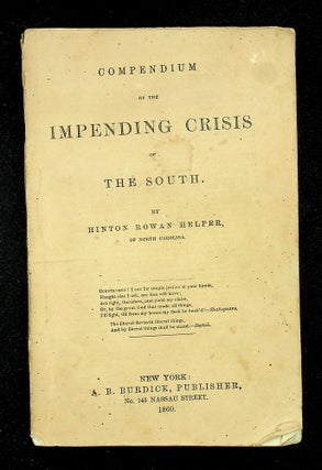 Item #28889 Compendium of the Impending Crisis of the South. Hinton Rowan Helper
