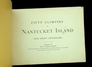 Fifty Glimpses of Nantucket Island from Recent Photographs