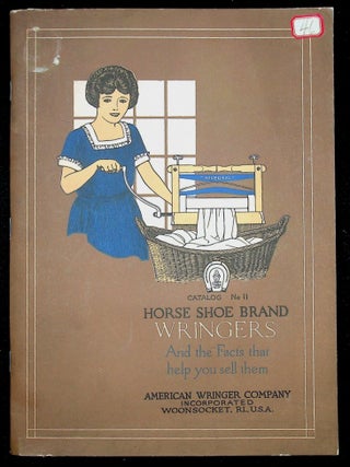Item #28894 Catalog No 11 Horse Shoe Brand Wringers and the Facts that help you sell them [plus...