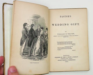 Item #28916 Pastor's Wedding Gift. William M. Thayer