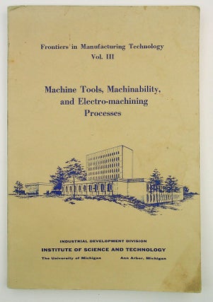 Item #28921 Frontiers in manufacturing technology Vol. III Machine tools, machinability, and...