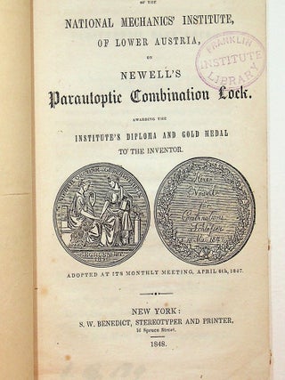 Report of the National Mechanics' Institute, of Lower Austria, on NEWELL's Parautoptic Combination Lock awarding the Institute's Diploma and Gold Medal to the INVENTOR ... adopted at its monthly meeting, April 6th, 1847