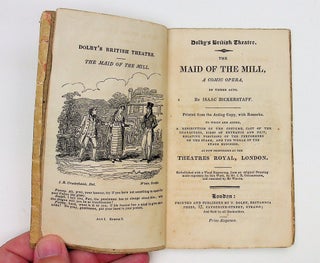 The Maid of the Mill, A Comic Opera in Three Acts ... Printed from the acting Copy, with Remarks. To which are added a Description of the Costume, Cast of the Characters, Sides of Entrance and Exit, Relative Positions of the Performers on the Stage, and the whole of the Stage Business, as now performed in the Theatres Royal, London.
