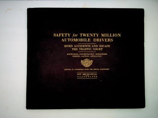 Safety for Twenty Million Automobile Drivers : Avoid Accidents and Escape the Traffic Court : Knowledge-Concentration-Humaneness : Science-Caution-Application : Driving and Automobile from the Mental Standpoint NOT MECHANICAL