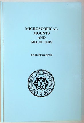 Item #29141 Microscopical Mounts and Mounters. Brian Bracegirdle