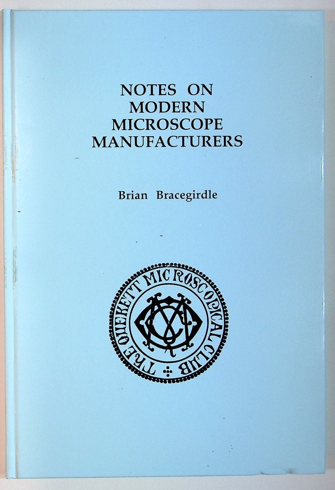Item #29144 Notes on modern microscope manufacturers. Brian Bracegirdle.