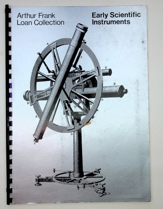 Item #29152 The Arthur Frank Loan Collection : Early Scientific Instruments. R. H. Nuttall