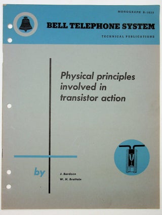 Item #29191 Physical Principles Involved in Transistor Action [Bell Monograph]. J. Bardeen, W. H....