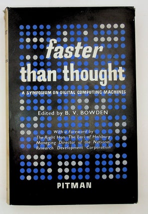 Item #29202 Faster than Thought : A Symposium on Digital Computing Machines. Bowden. B. V