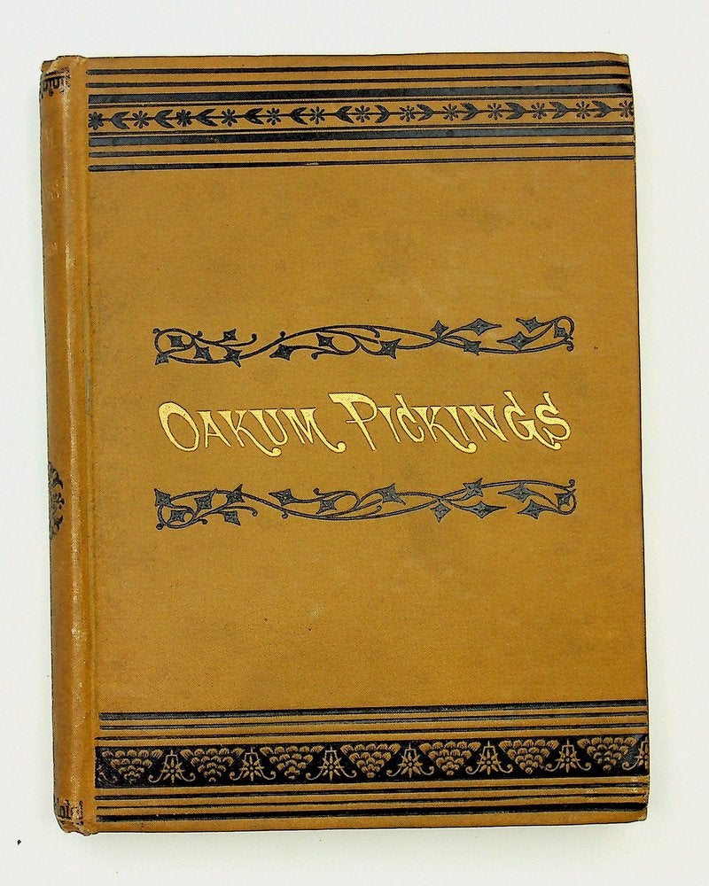 Item #29217 Oakum pickings: a collection of stories, sketches, and paragraphs. W. P. "John Oakum" Phillips.