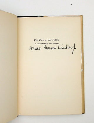 Item #29219 The Wave of the Future - a Confession of Faith. Anne Morrow Lindbergh