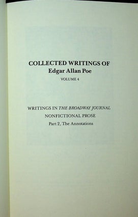 Collected Writings of Edgar Allan Poe, Vol 4 : Edgar Allan Poe: Writings in the Broadway Journal NONFICTIONAL PROSE Part 2, The Annotations [ a supplement to Writings in the Broadway Journal NONFICTIONAL PROSE Part 1, The Text ]
