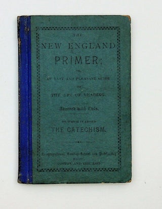 Item #29241 The New England primer, or, an easy and pleasant guide to the art of reading. :...