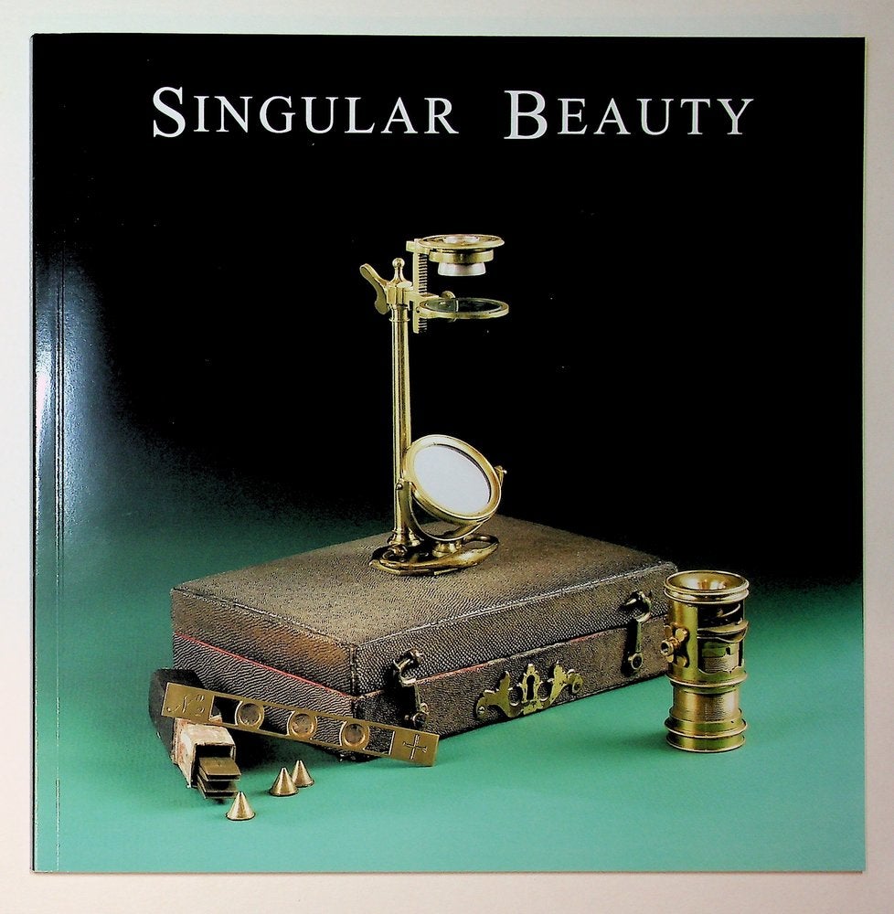 Item #29265 Singular Beauty: Simple Microscopes from the Giordano collection. Catalogue of an exhibition at the MIT Museum September 1st 2006 to June 30th 2007. Ray with Giordano, Deborah G. Douglas, Anthony Turner.