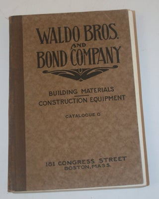 Item #29269 Catalogue "G" Waldo Bros. and Bond Company Complete line of Building materials and...