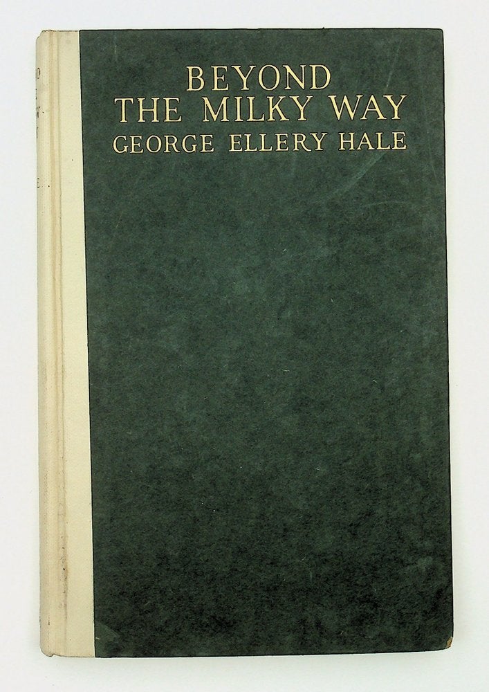 Item #29277 Beyond the Milky Way. George Ellery Hale.