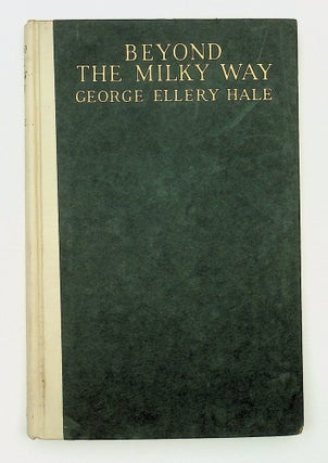 Item #29277 Beyond the Milky Way. George Ellery Hale